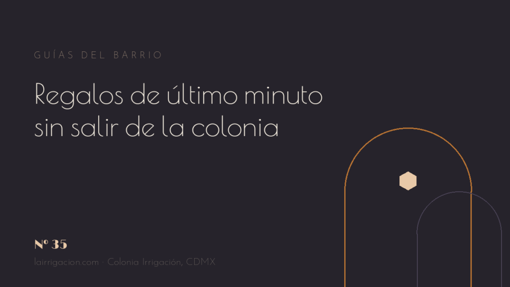 Regalos de último minuto sin salir de la colonia